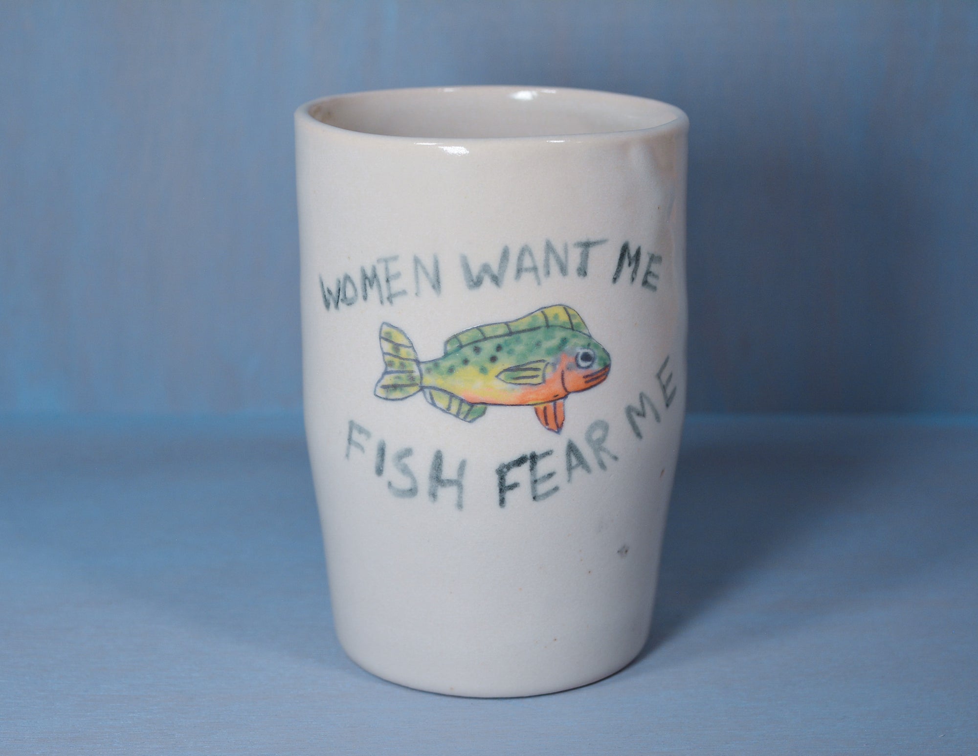 Woman Want Me Fish Fear Me Cup