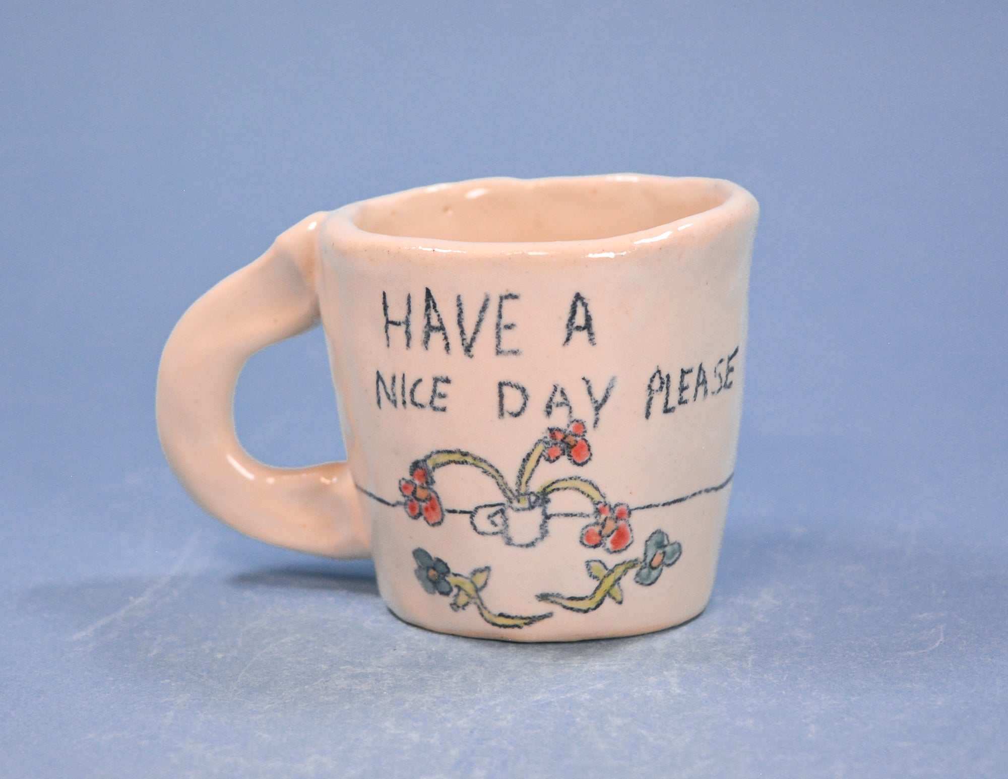 Have A Nice Day Please Espresso Cup